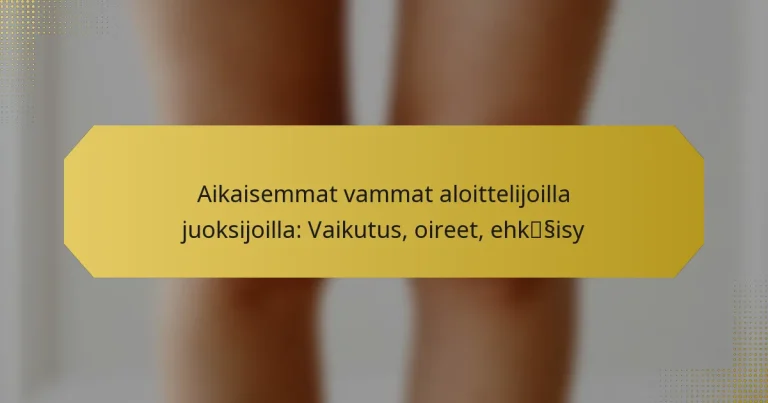 Aikaisemmat vammat aloittelijoilla juoksijoilla: Vaikutus, oireet, ehkäisy