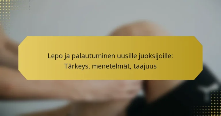 Lepo ja palautuminen uusille juoksijoille: Tärkeys, menetelmät, taajuus