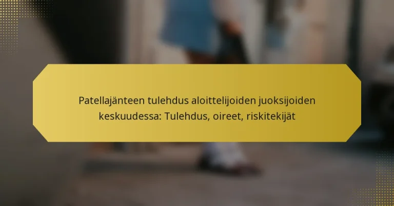 Patellajänteen tulehdus aloittelijoiden juoksijoiden keskuudessa: Tulehdus, oireet, riskitekijät