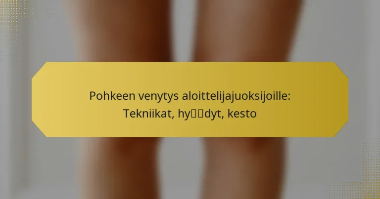 Pohkeen venytys aloittelijajuoksijoille: Tekniikat, hyödyt, kesto