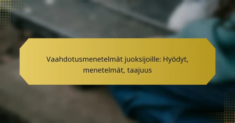 Vaahdotusmenetelmät juoksijoille: Hyödyt, menetelmät, taajuus