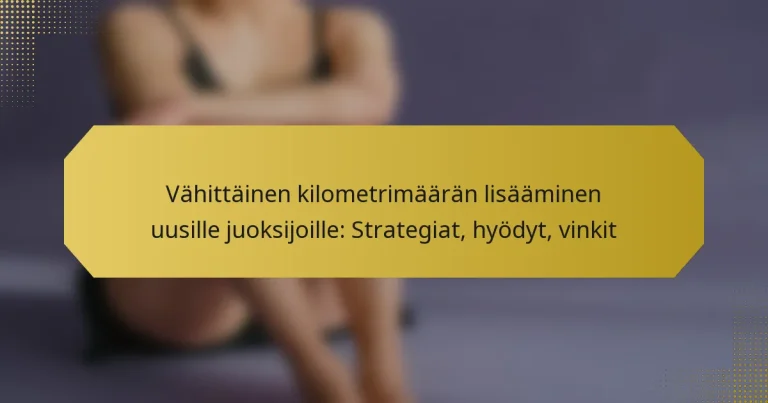 Vähittäinen kilometrimäärän lisääminen uusille juoksijoille: Strategiat, hyödyt, vinkit