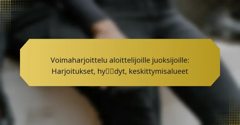 Voimaharjoittelu aloittelijoille juoksijoille: Harjoitukset, hyödyt, keskittymisalueet