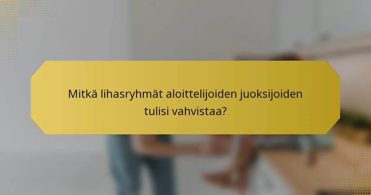 Mitkä lihasryhmät aloittelijoiden juoksijoiden tulisi vahvistaa?