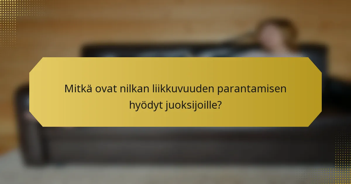 Mitkä ovat nilkan liikkuvuuden parantamisen hyödyt juoksijoille?