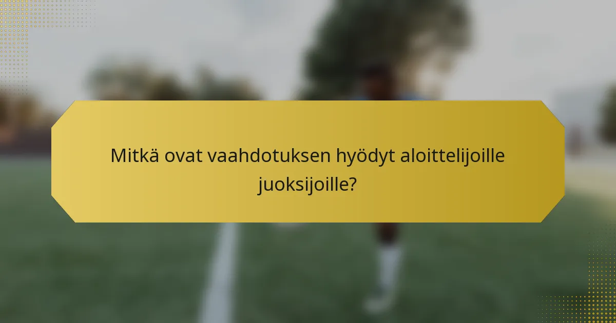 Mitkä ovat vaahdotuksen hyödyt aloittelijoille juoksijoille?