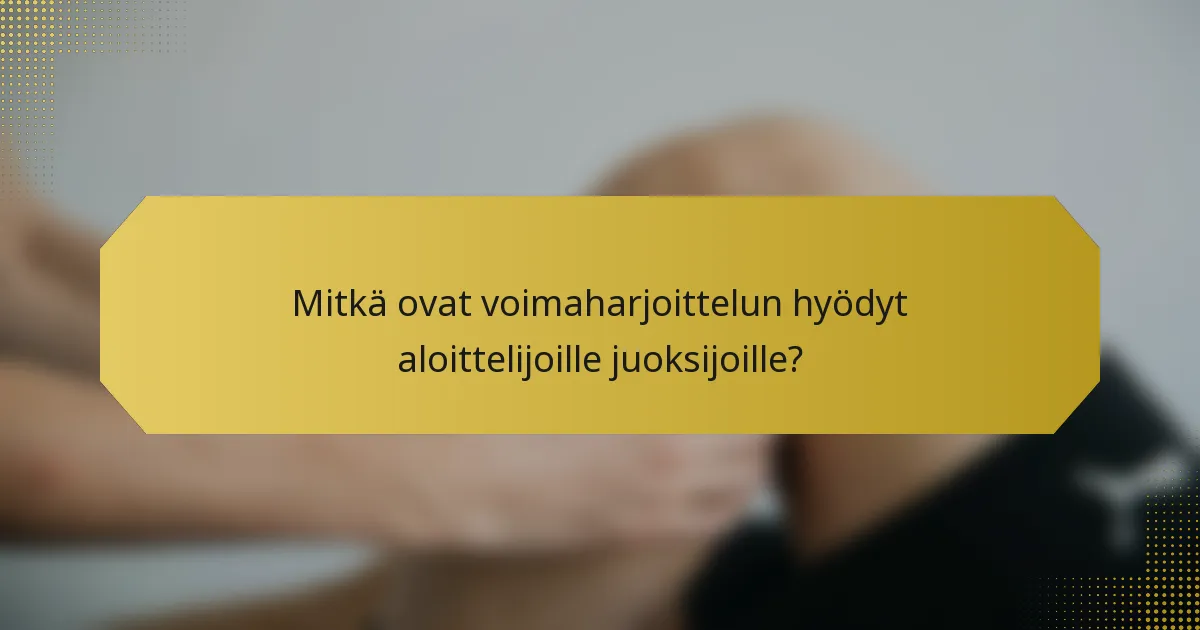 Mitkä ovat voimaharjoittelun hyödyt aloittelijoille juoksijoille?