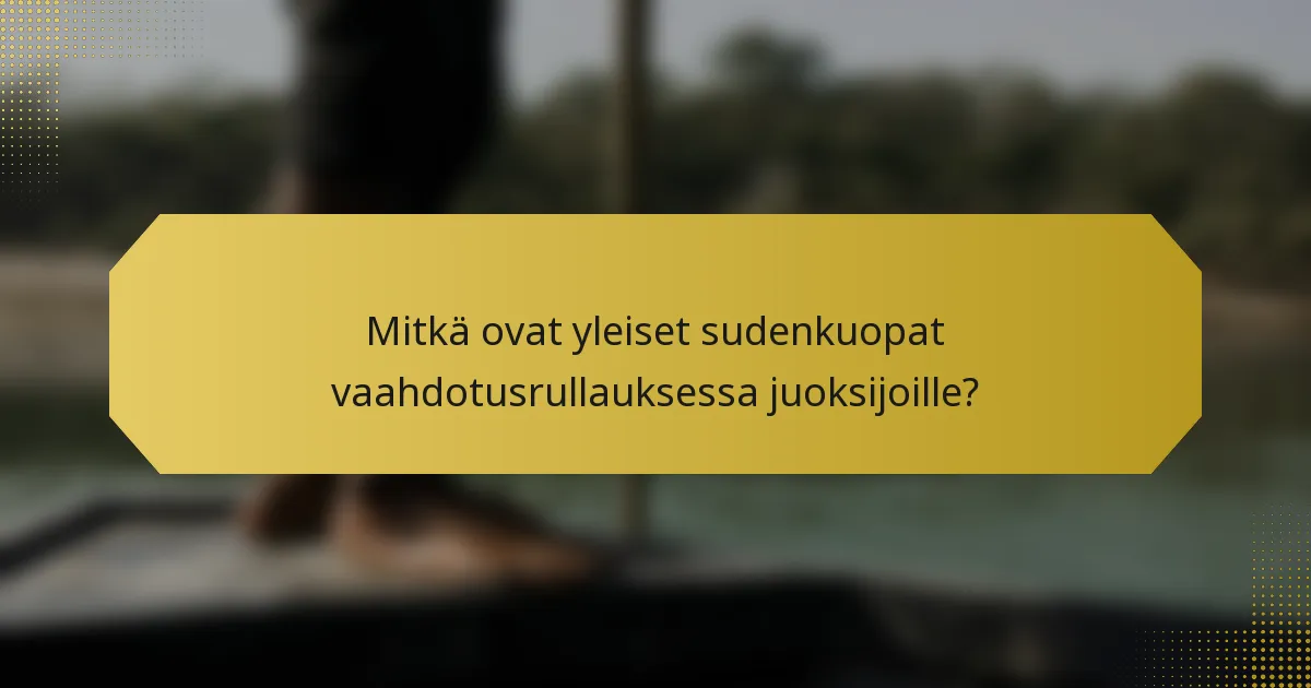 Mitkä ovat yleiset sudenkuopat vaahdotusrullauksessa juoksijoille?