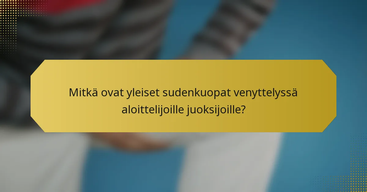 Mitkä ovat yleiset sudenkuopat venyttelyssä aloittelijoille juoksijoille?